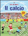 Il calcio. Ediz. illustrata libro