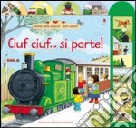 Ciuf ciuf... si parte! Ediz. illustrata libro