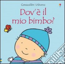 Dov'è il mio bimbo? Ediz. illustrata, Fiona Watt, Usborne Publishing