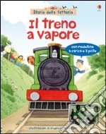 Il treno a vapore. Ediz. illustrata. Con gadget