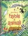 Favole di animali. Ediz. illustrata libro