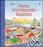 Prima enciclopedia illustrata. Ediz. illustrata libro