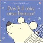 Dov'è il mio orso bianco? libro