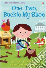 One, two, buckle my shoe. Ediz. a colori libro