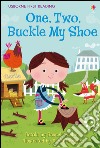 One, two, buckle my shoe. Ediz. a colori libro