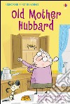 Old Mother Hubbard. Ediz. illustrata libro