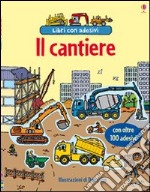 Il Cantiere. Con adesivi libro