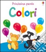 Colori. Primissime parole libro