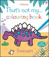 That's not my colouring... book. Dinosaurs