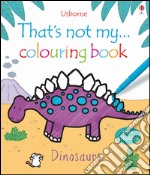 That's not my colouring... book. Dinosaurs libro