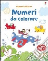 Numeri da colorare. Con stickers. Ediz. illustrata libro