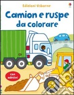 Camion e ruspe da colorare. Con stickers. Ediz. illustrata libro