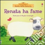 Renata ha fame. Ediz. illustrata libro