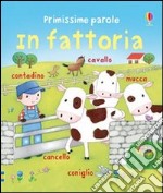 Primissime parole. In fattoria. Ediz. illustrata libro