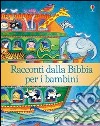 Racconti dalla Bibbia per i bambini libro