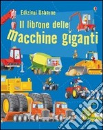 Il librone delle macchine giganti. Ediz. illustrata libro