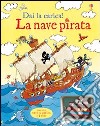 La nave pirata. Ediz. illustrata libro