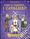 Come si vestono i cavalieri? Con adesivi. Ediz. illustrata libro