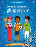 Come si vestono gli sportivi? Con adesivi. Ediz. illustrata libro