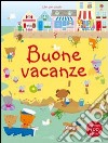 Buone vacanze. Con adesivi. Ediz. illustrata libro