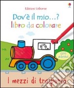 I mezzi di trasporto. Con adesivi libro