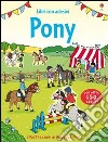 Pony. Ediz. illustrata libro