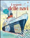 I segreti delle navi. Ediz. illustrata libro