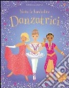 Danzatrici. Vesto le bamboline. Ediz. illustrata libro