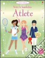 Atlete. Vesto le bamboline. Ediz. illustrata libro