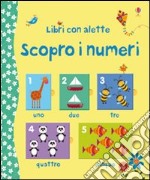 Scopro i numeri. Ediz. illustrata