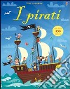 I pirati. Ediz. illustrata libro