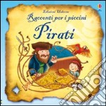 Pirati. Ediz. illustrata libro