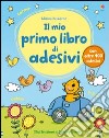 Il primo libro di adesivi. Ediz. illustrata libro