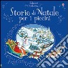 Storie di Natale per i piccini. Ediz. illustrata libro