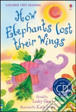 How elephants lost their wings. Con CD libro