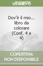 Dov'è il mio... libro da colorare (Conf. 4 x 4) libro