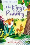 The king's pudding. Ediz. illustrata libro