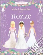 Vesto le bamboline per le nozze. Con adesivi. Ediz. illustrata libro