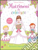 Matrimoni da colorare. Con adesivi. Ediz. illustrata libro