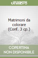 Matrimoni da colorare (Conf. 3 cp.) libro