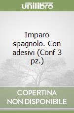 Imparo spagnolo. Con adesivi (Conf 3 pz.) libro