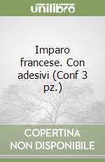 Imparo francese. Con adesivi (Conf 3 pz.) libro