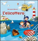 L'elicottero. Ediz. illustrata. Con gadget libro