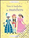 In maschera. Vesto le bamboline libro