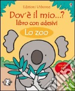 Lo zoo. Dov'è il mio...? Con adesivi libro