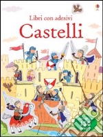 Castelli. Con adesivi. Ediz. illustrata libro