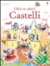 Castelli. Con adesivi. Ediz. illustrata libro