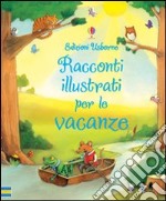 Racconti illustrati per le vacanze. Ediz. illustrata libro