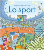 Lo sport. Ediz. illustrata libro