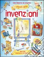 I segreti delle invenzioni. Ediz. illustrata